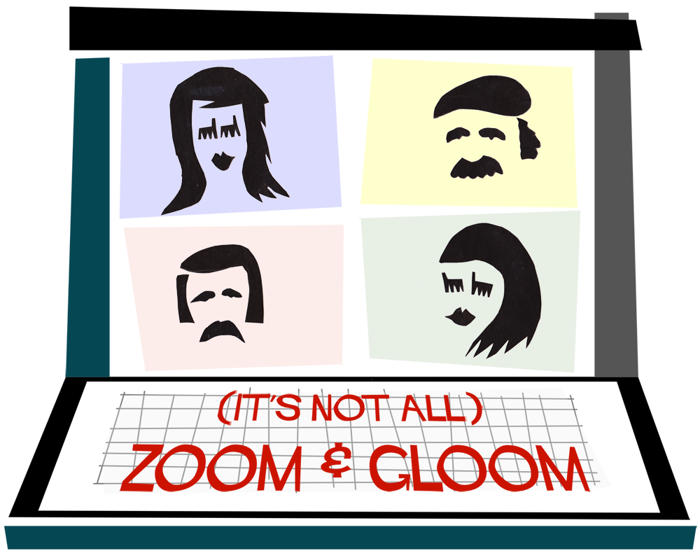 (It’s Not All) Zoom & Gloom