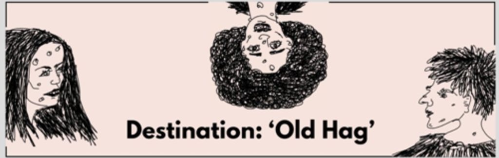 Hand sketch of three women surrounding the words of the show's title - Destination Old Hag Alma Tavern Theatre Bristol