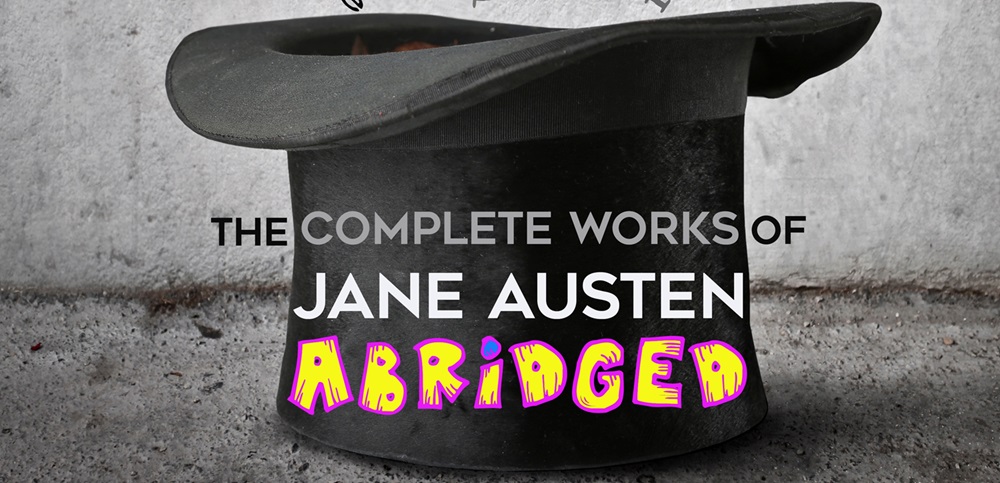 The Complete Works of Jane Austen (Abridged) Alma Tavern Theatre Bristol