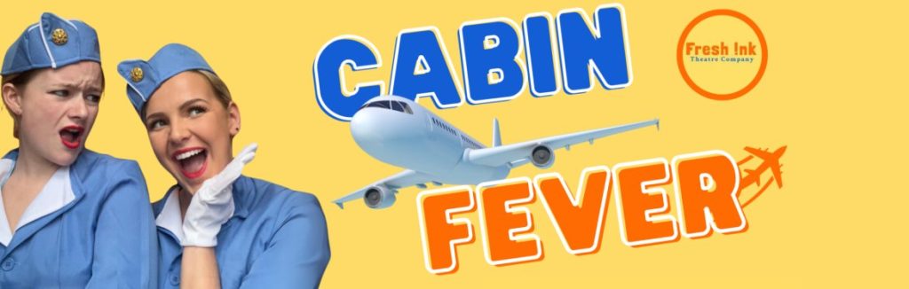 Cabin Fever by Fresh !nk Theatre at Alma Tavern Theatre
