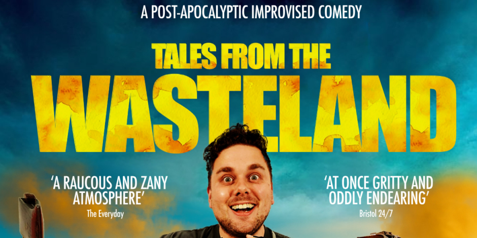 Tales from the Wasteland Post Apocalyptic Improv at Tobacco Factory Theatres