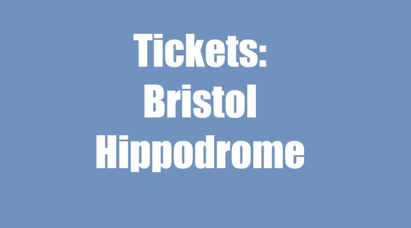 Tickets Bristol Hippodrome