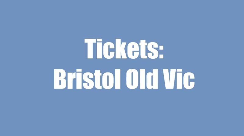 Tickets Bristol Old Vic